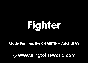 thirelr

Made Famous 83c CHRISTINA AGUILERA

(Q www.singtotheworld.com