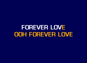 FOREVER LOVE

00H FOREVER LOVE