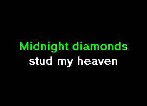 Midnight diamonds

stud my heaven