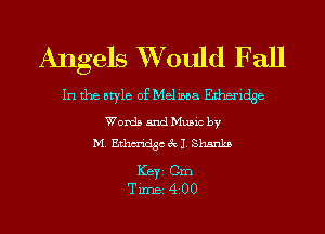 Angels XVould Fall

In the style of Melissa Etheridge

Words and Music by
M. Ethm'idgc 3c 1. Shanks

ICBYI Cm
TiIDBI 4200