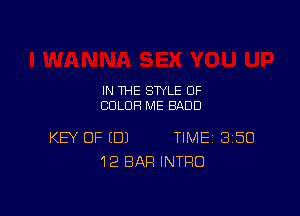 IN THE STYLE 0F
CULUH ME BAUD

KEY OF (DJ TIME 8150
12 BAR INTRO