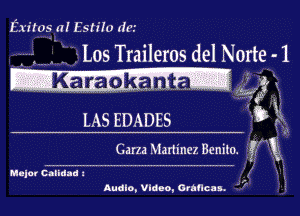 Exiros a! EsriIo da'

L.05 Traileros del Norte- 1

LAS EDADES

Garza Martinez Benito. gflk

Mlle! Cllidld I

I
r

Audio, Vldao, Olancas. '