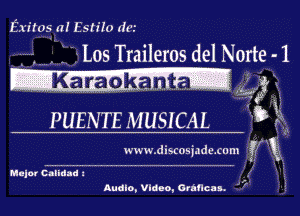Exiros Hal Esrilo dew

----- Los Traileros del Norte- 1

PUENTE MUSICAL 0 k

www.discosjade.cnm 'ffxg
'5' . 3

Major muaaa a '1
Audio, Vldao, acancu. 49'
