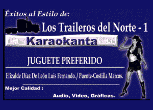 Exitos a! Estilo da'
K z L, Los Traileros del Norte - 1

M K
IlilaMeDizzDeloinluisI'zmand-aJPuznirCostithzrms 5411

N110! Canaan a .
Audio. Vlaeo. 01611an ' '