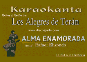 1K0! ma 0 ka 341a

Exitos (I Euiio dzz

L03 Alegres de Tera'm

www.discoaiadcxom

ALMA ENAMORADA

mm Rafael I'Jliznndo

Di.NQ..a.l,a.PiI.alcrin