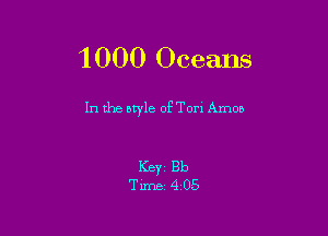 1000 Oceans

In the atyle OETorI Amoo

ICBYZ Bb
Time 405