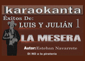 aka) rem okan'lta
Exuitos Dez . .
j LUIS Y JULIAN 1

33 m mussmm

Autonl'ktvlmn Nnvnrn-tv
0i NO 4) la piratena