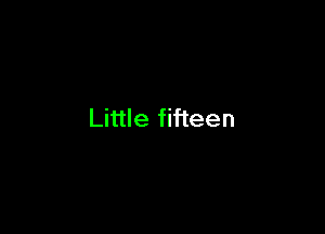 Little fifteen
