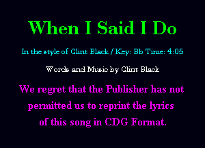 W7hen I Said I Do

hithcstylc of Clint Black Kcyi Bb Timb14105

Words and Music by Clint Black