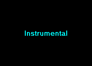 Instrumental