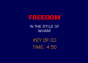 IN THE STYLE OF
WHAM!

KEY OF (C)
TlMEi 4'50