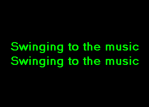 Swinging to the music

Swinging to the music