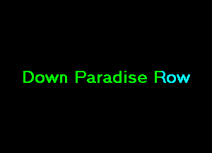 Down Paradise Row