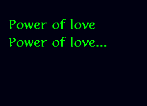 Power of love
Power of love...