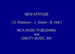 NEW ATTITUDE

(8 Robinson - J. Gulutm - 8 Hull)

MCA MUSIC PUBLISHING
and
UNICITVr MUSIC, INC