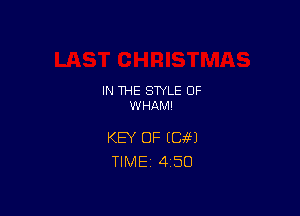 IN THE STYLE OF
WHAM!

KEY DFIC4661
TlMEi 4'50