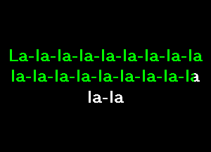 La-la-la-la-la-la-la-la-la
la-la-la-la-la-la-la-la-la
la-la