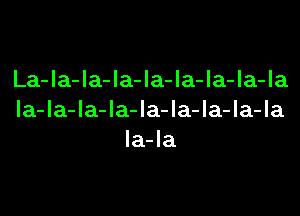 La-la-la-la-la-la-la-la-la
la-la-la-la-la-la-la-la-la
la-la