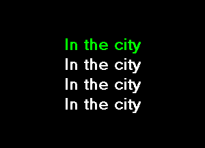 In the city
In the city

In the city
In the city