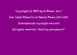 Copyright (c) EMI April Music, Incl
Sea Caylc Muaicfbovc Ranch Music (ASCAP)
hman'onal copyright occumd

All righm marred. Used by pcrmiaoion