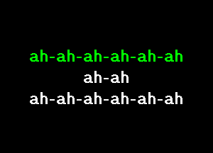 ah-ah-ah-ah-ah-ah

ah-ah
ah-ah-ah-ah-ah-ah