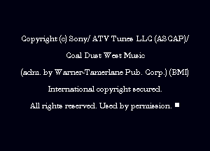 Copyright (c) SonW ATV Tunes LLC (AS CAPV
Coal Dust West Music
(adm. by WmTamm'lsnc Pub. Corp.) (EMU
Inmn'onsl copyright Banned.

All rights named. Used by pmm'ssion. I