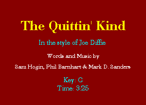 The Quittin' Kind
In the style of Joe Dalia

Words and Music by
Sam Hogin, Phil Bamhsrt 3c Mark D. Sandm

ICBYI C
TiIDBI 325