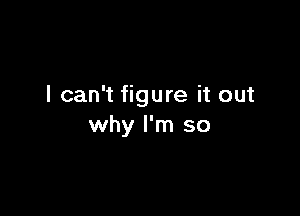 I can't figure it out

why I'm so