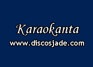 KaraoQanta

www.discosjade.com