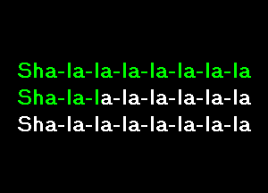 Sha-la-la-la-la-la-la-la
Sha-la-la-la-la-la-la-la
Sha-la-la-la-la-la-la-la