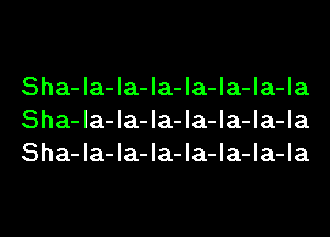 Sha-la-la-la-la-la-la-la
Sha-la-la-la-la-la-la-la
Sha-la-la-la-la-la-la-la