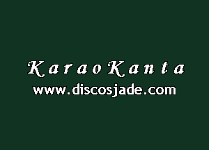 KaraoKanta

www. discosjade.com