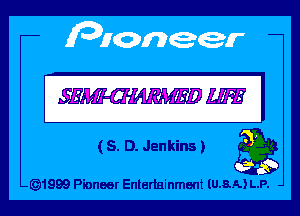 WI

(5. D. Jenkins) Ea

-(Q)1999 Pioneer Entertainment (U.8.A.) L.P.