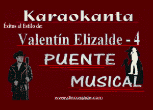 Karaokanla

Exiios al Estilo dr,

Valentin Elizalde --l

PUENTE R