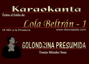 K a r a o k a n l a

Elkilm .ll hhln dn't

Ihln (Rnlfr'an - 'i

GOLOND? INA PRESUMIDA

lmm Handy u Sn )