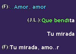 (F)I..Amor, amor
(J-L-)1Que bendita

Tu mirada

(F)1Tu mirada, amo..r