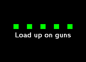 DECIDE!

Load up on guns