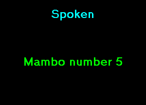 Spoken

MambonumberS