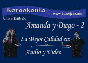 Karaokanta
Euros aIEniJo dtz

mand a y (Diego - 2

22 75.
--,-f La Major Calizfmfeni 3
W3
,QudYO y (Vidizo