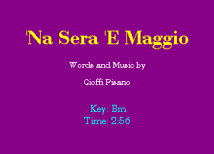 'Na Sera 'E Maggio

Words and Munc by

Cioffi Piaano

KBY1 Bm
Time 256