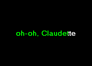 oh-oh. Claudette