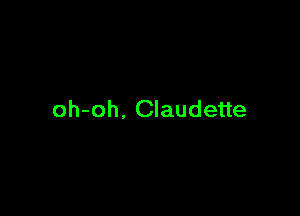 oh-oh. Claudette