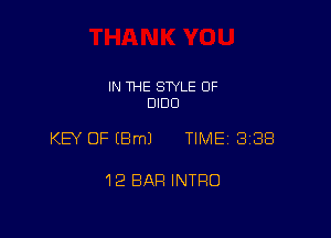 IN THE STYLE 0F
DIDO

KEY OF (8m) TIME 3138

12 BAR INTRO