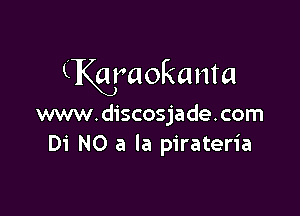 (wrackanta

www.discosjade.com
Di NO a la pirateria