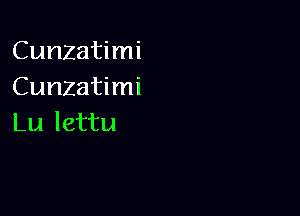 Cunzatimi
Cunzatimi

Lu lettu