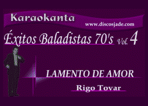 Ka ran ixa n l a

www.discosiadexom

(Exitos (Bafad'z'stas 703 m 4

,7 a
LAMENTO DE AMOR
Rigo Town-