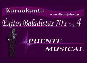 Karaoke I1 I a

www.discusjadcmm

(Exitos (BanJistas 703 m 4

i

APUENTE
ZVIUSICAL