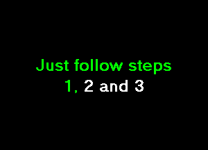 Just follow steps

1.2and3