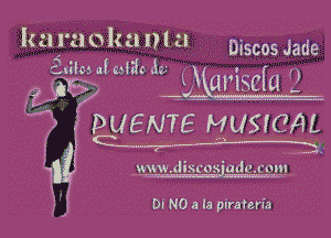 kzl I'a 01m I71 ll Discos Jade

3H mi 53 mi t
2W a c a warlsda?
I ..m 0.. ...-...- w...

PUENTE MUSICAL

-.

www.discosiadcxung

Di N0 a la piratcn'a