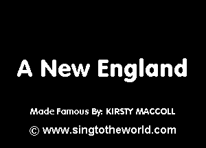 A New Englicndl

Made Famous 83a KIRSTY MACCOLL

(Q www.singtotheworld.com